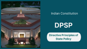 DPSP of Indian Constitution: Overview and Features